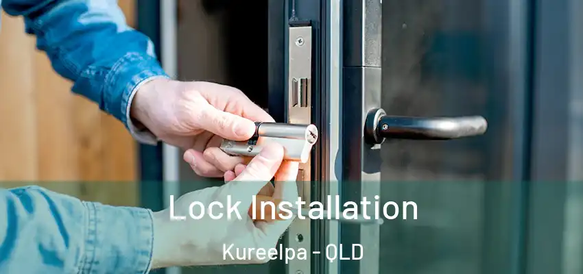  Lock Installation Kureelpa - QLD