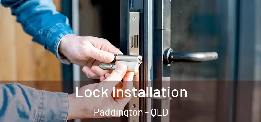  Lock Installation Paddington - QLD