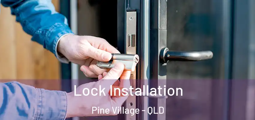  Lock Installation Pine Village - QLD