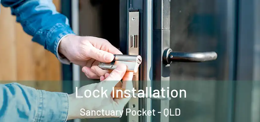 Lock Installation Sanctuary Pocket - QLD
