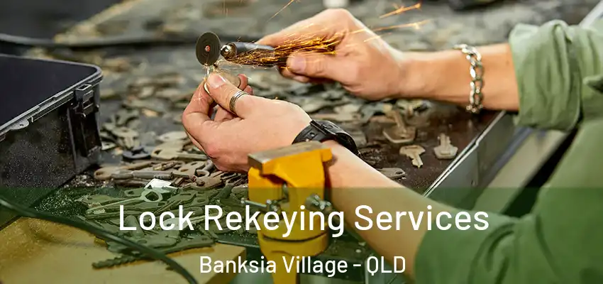  Lock Rekeying Services Banksia Village - QLD