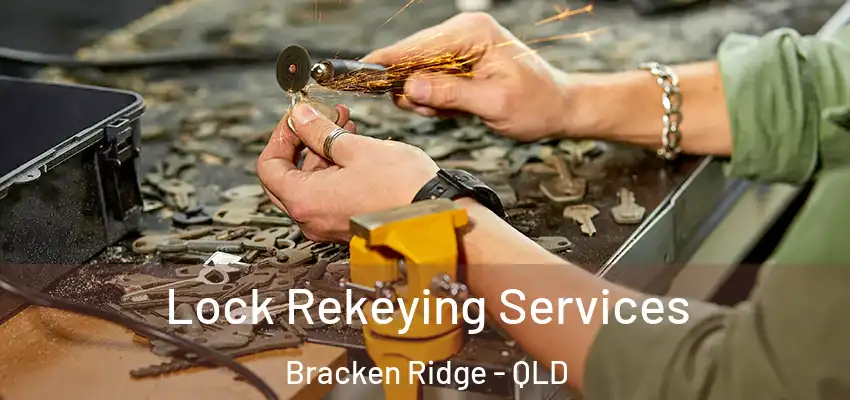  Lock Rekeying Services Bracken Ridge - QLD