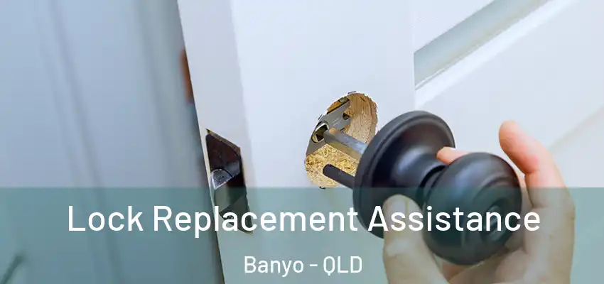  Lock Replacement Assistance Banyo - QLD