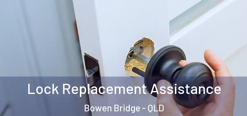 Lock Replacement Assistance Bowen Bridge - QLD