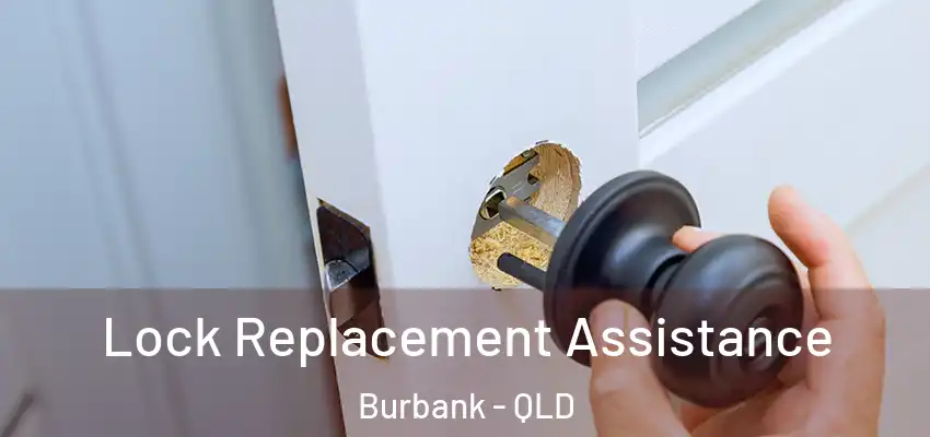  Lock Replacement Assistance Burbank - QLD