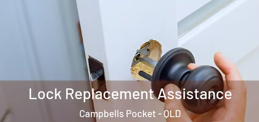  Lock Replacement Assistance Campbells Pocket - QLD