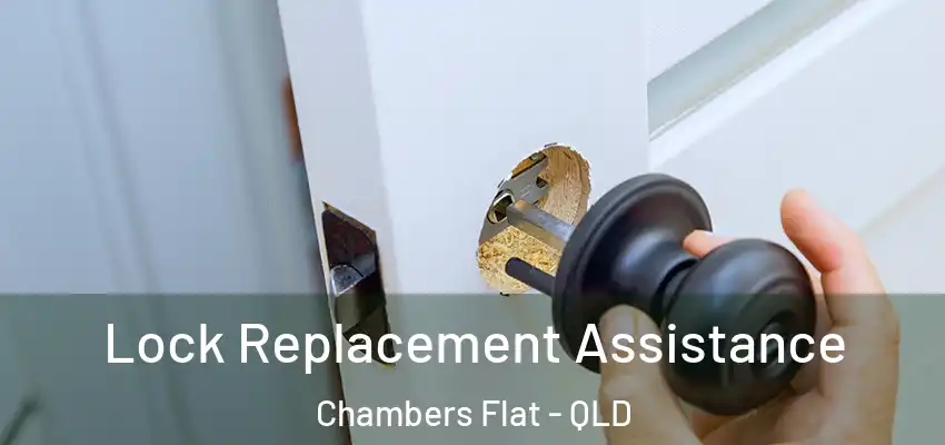 Lock Replacement Assistance Chambers Flat - QLD