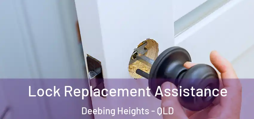 Lock Replacement Assistance Deebing Heights - QLD