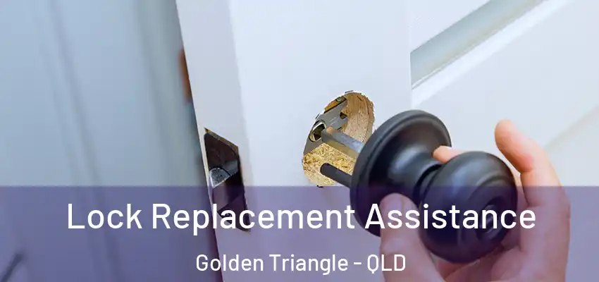 Lock Replacement Assistance Golden Triangle - QLD