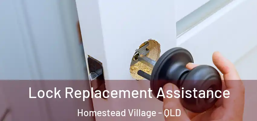  Lock Replacement Assistance Homestead Village - QLD