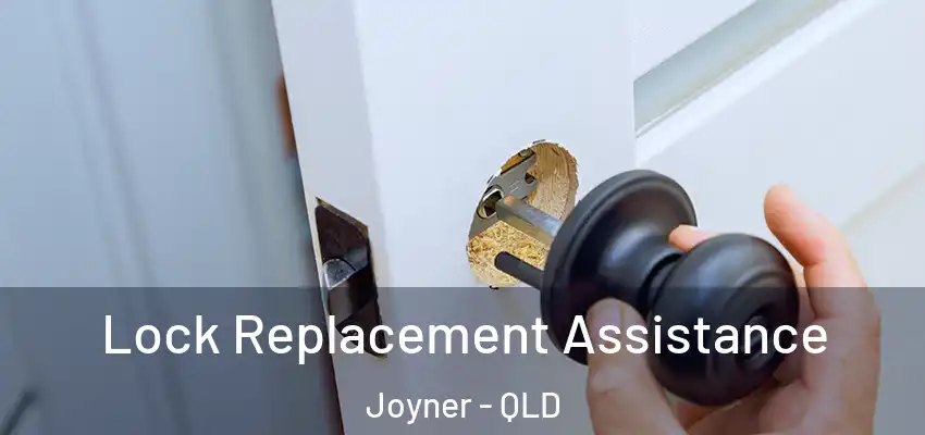 Lock Replacement Assistance Joyner - QLD