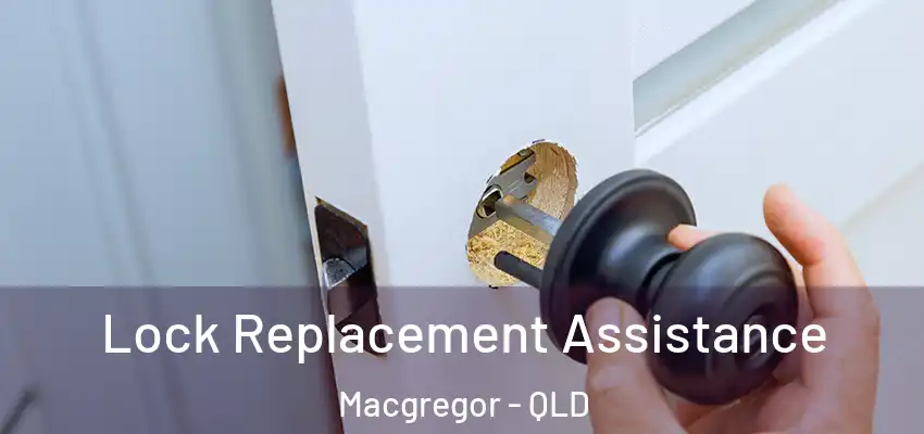  Lock Replacement Assistance Macgregor - QLD