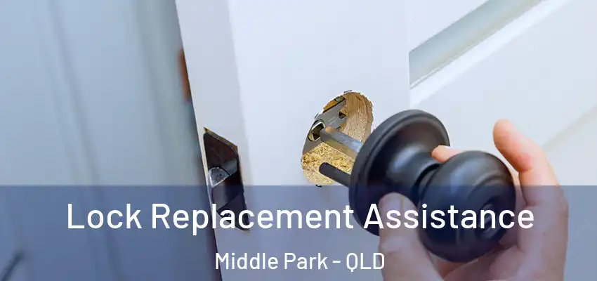 Lock Replacement Assistance Middle Park - QLD