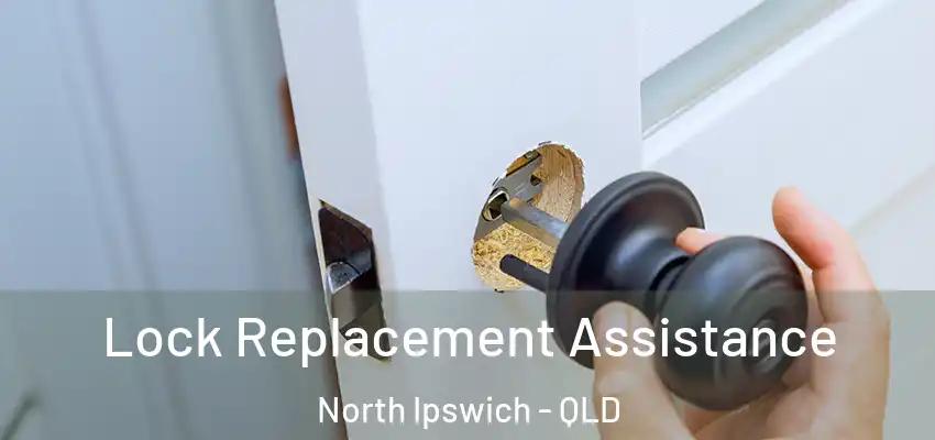 Lock Replacement Assistance North Ipswich - QLD
