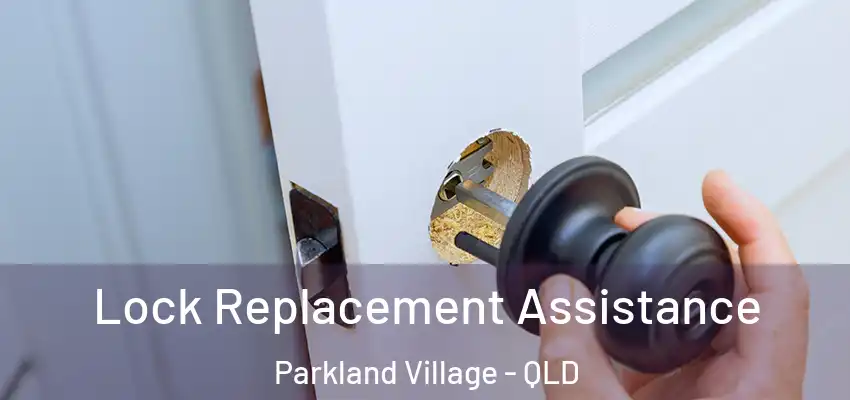  Lock Replacement Assistance Parkland Village - QLD