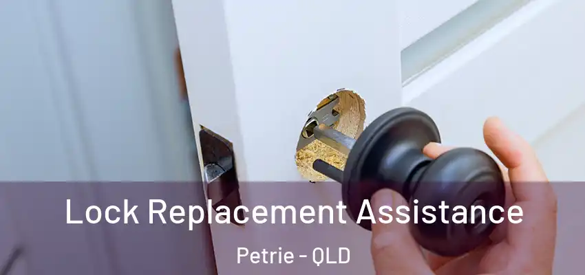 Lock Replacement Assistance Petrie - QLD