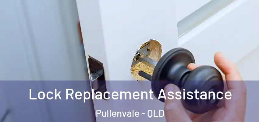 Lock Replacement Assistance Pullenvale - QLD