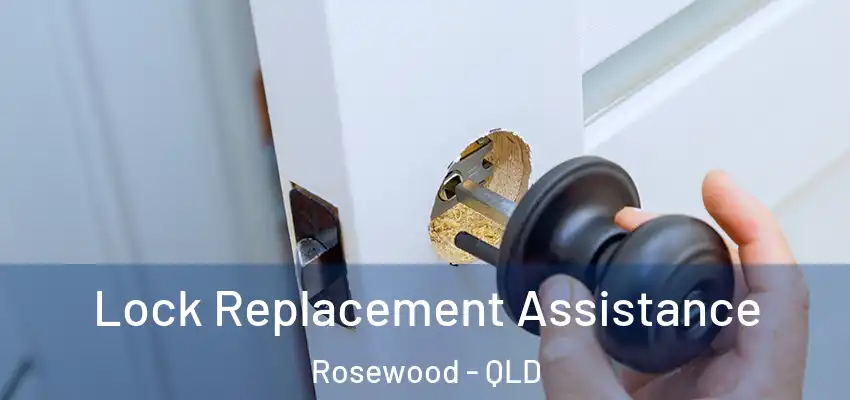  Lock Replacement Assistance Rosewood - QLD