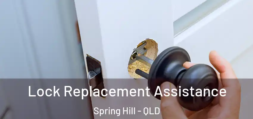  Lock Replacement Assistance Spring Hill - QLD