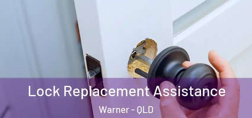  Lock Replacement Assistance Warner - QLD