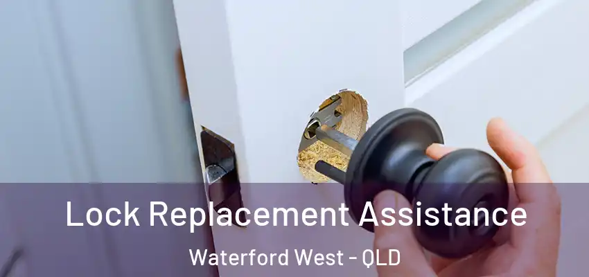  Lock Replacement Assistance Waterford West - QLD