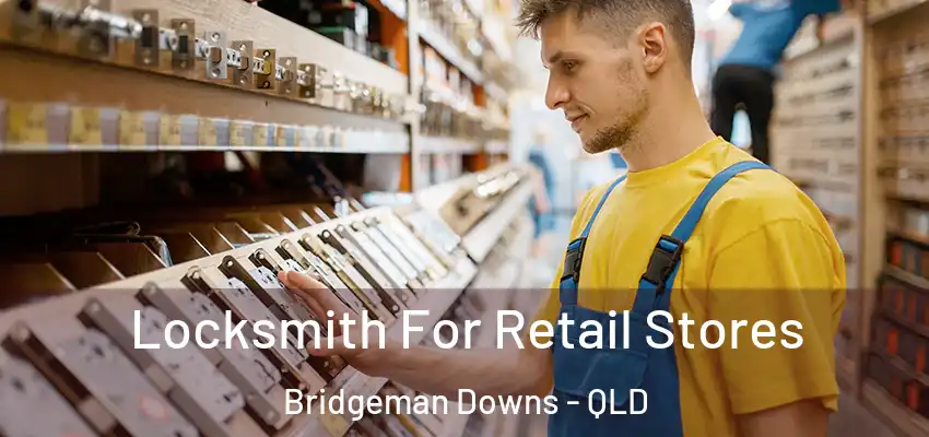  Locksmith For Retail Stores Bridgeman Downs - QLD