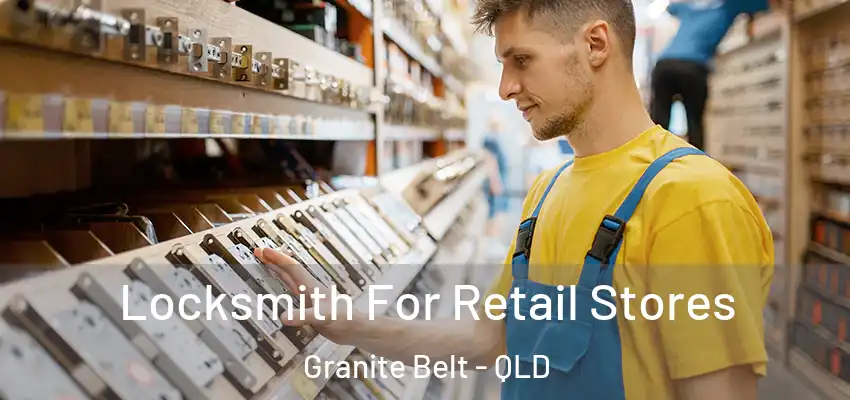 Locksmith For Retail Stores Granite Belt - QLD