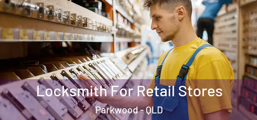  Locksmith For Retail Stores Parkwood - QLD