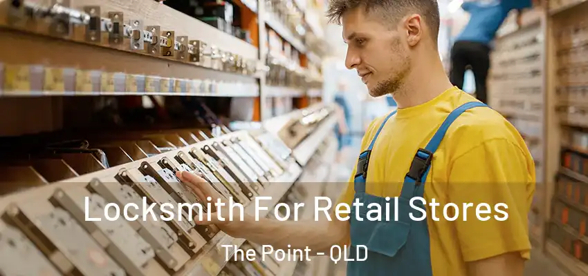  Locksmith For Retail Stores The Point - QLD