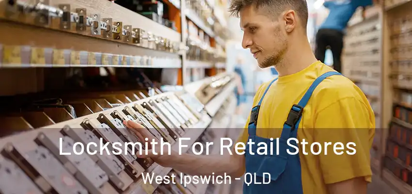  Locksmith For Retail Stores West Ipswich - QLD
