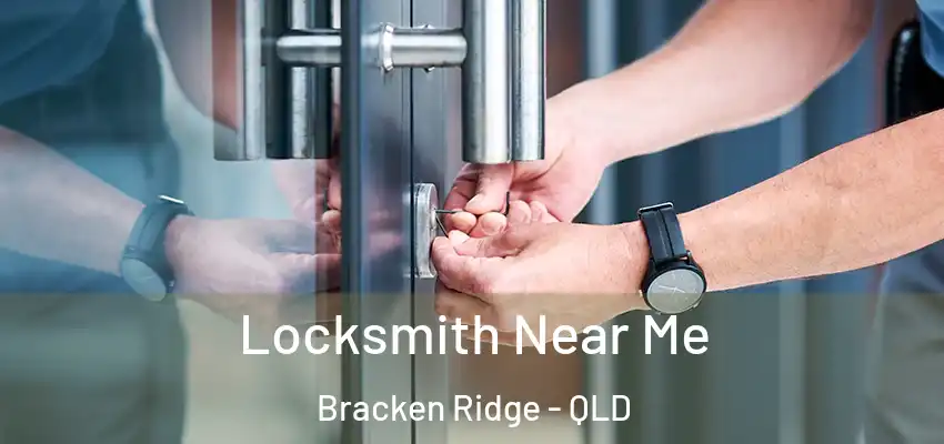 Locksmith Near Me Bracken Ridge - QLD