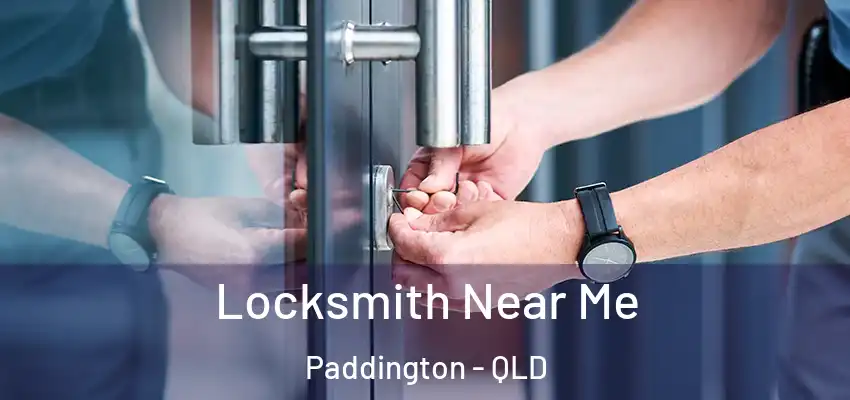  Locksmith Near Me Paddington - QLD