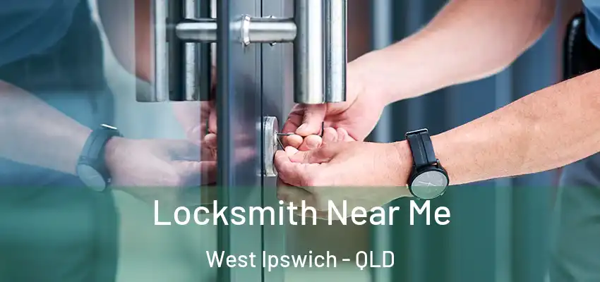  Locksmith Near Me West Ipswich - QLD