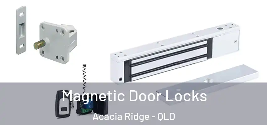 Magnetic Door Locks Acacia Ridge - QLD