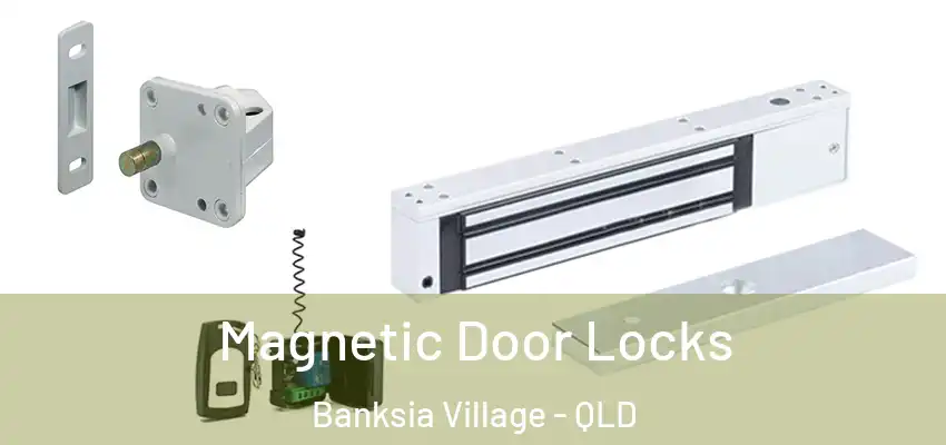 Magnetic Door Locks Banksia Village - QLD