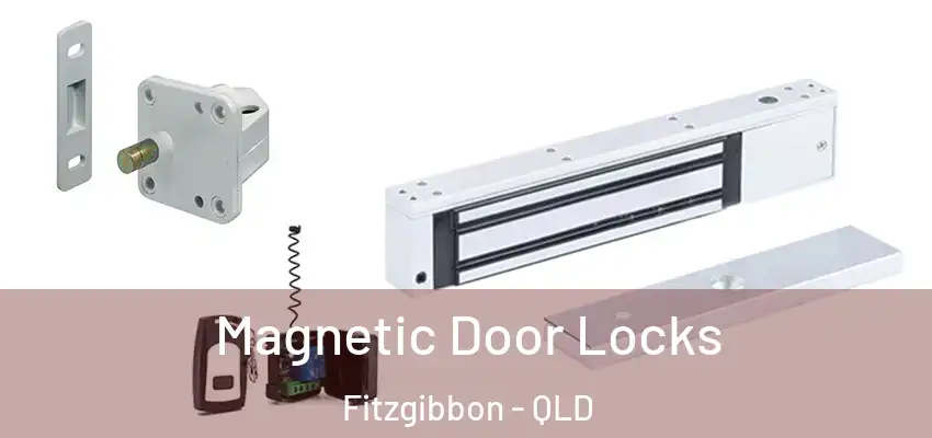  Magnetic Door Locks Fitzgibbon - QLD