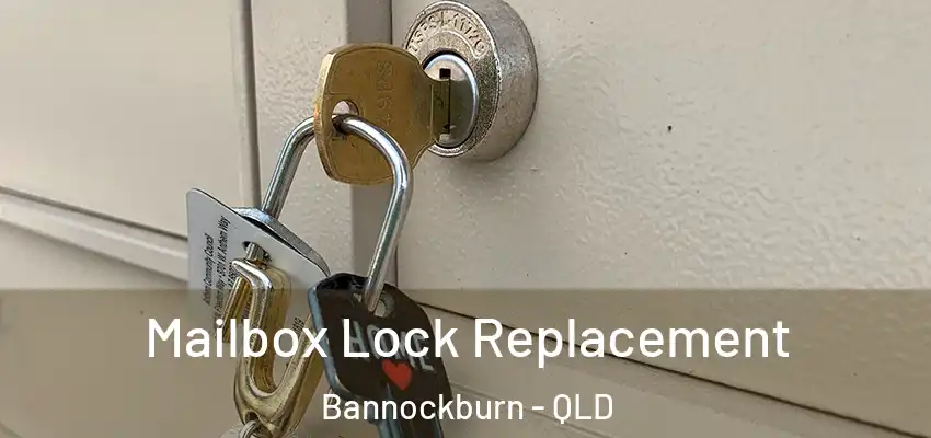  Mailbox Lock Replacement Bannockburn - QLD