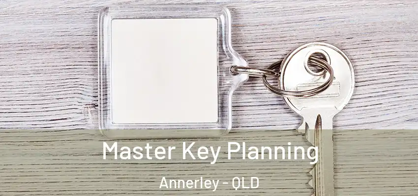 Master Key Planning Annerley - QLD