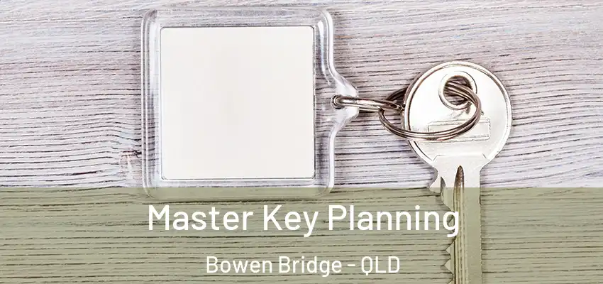 Master Key Planning Bowen Bridge - QLD
