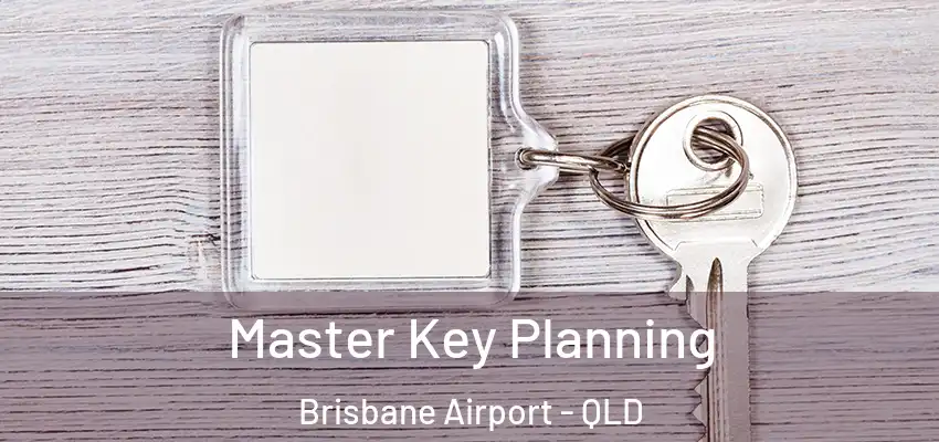  Master Key Planning Brisbane Airport - QLD