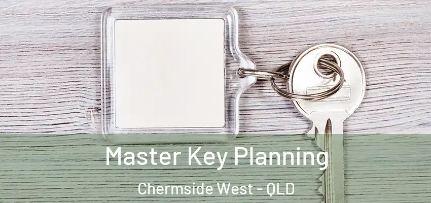 Master Key Planning Chermside West - QLD