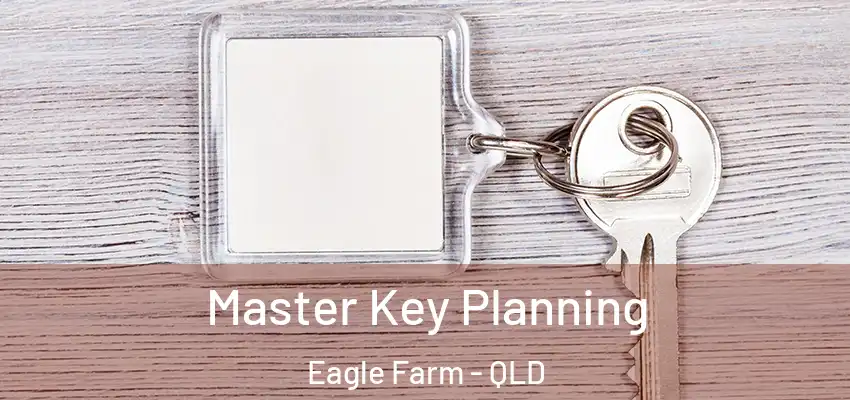 Master Key Planning Eagle Farm - QLD