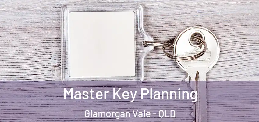 Master Key Planning Glamorgan Vale - QLD