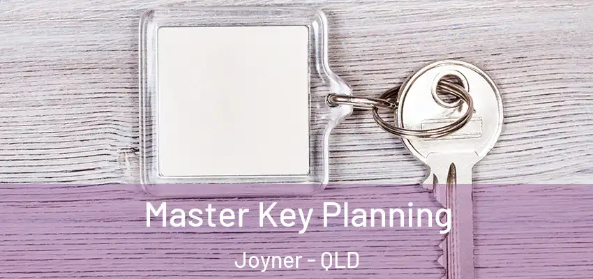 Master Key Planning Joyner - QLD