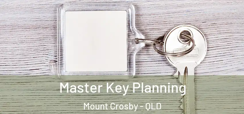 Master Key Planning Mount Crosby - QLD