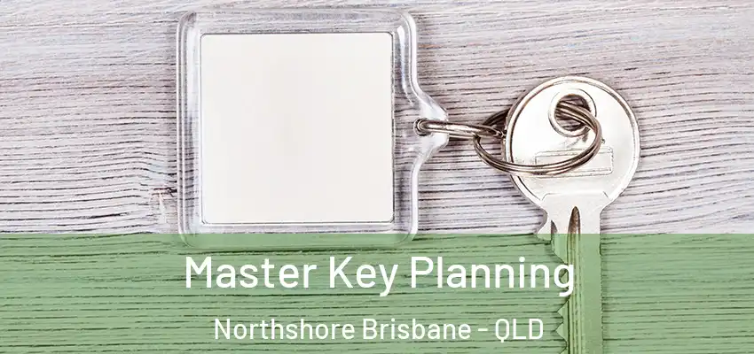  Master Key Planning Northshore Brisbane - QLD