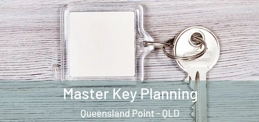 Master Key Planning Queensland Point - QLD