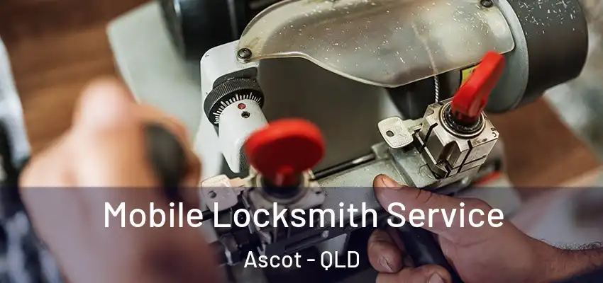  Mobile Locksmith Service Ascot - QLD