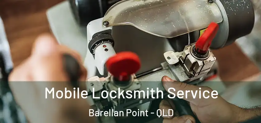  Mobile Locksmith Service Barellan Point - QLD