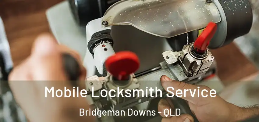 Mobile Locksmith Service Bridgeman Downs - QLD